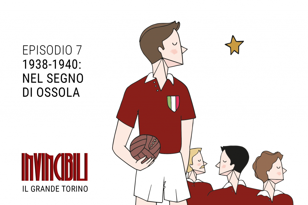 Invincibili Podcast: 1938-1940, nel segno di Franco Ossola