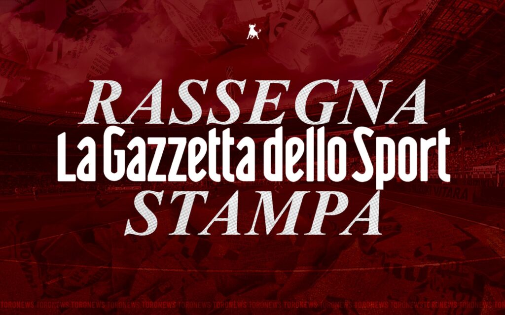 Rassegna Stampa - La Gazzetta dello Sport